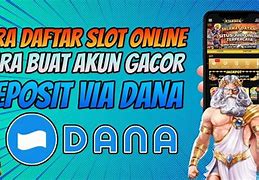 Cara Daftar Slot Online Deposit Dana Cara Daftar Slot Langsung Dapat Saldo Gratis